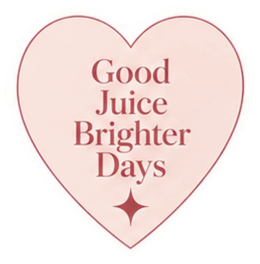Good juice, brighter days